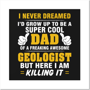 GEOLOGIST Dad  – Super Cool Dad Of Freaking Awesome GEOLOGIST Posters and Art